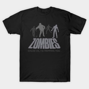 If Zombies Chase Us, I'm Tripping You T-Shirt